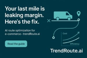 Route Optimization for E‑commerce: Reducing Delivery Times and Costs